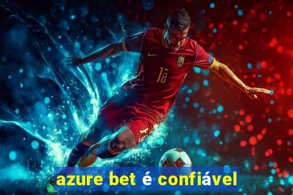 azure bet é confiável