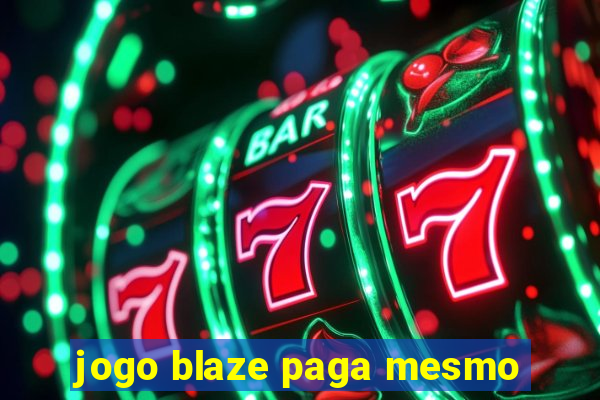 jogo blaze paga mesmo