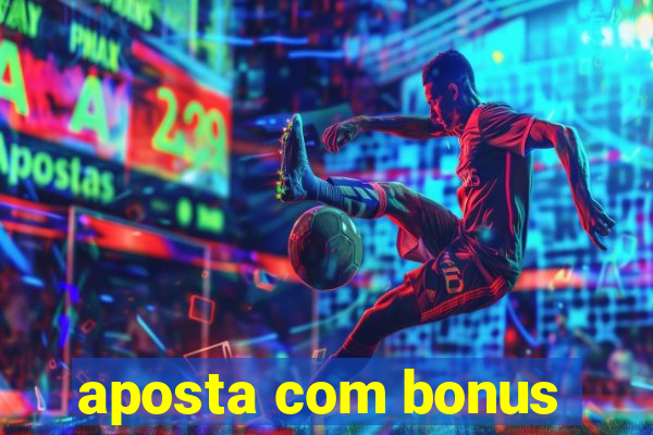 aposta com bonus