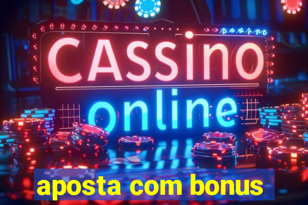 aposta com bonus