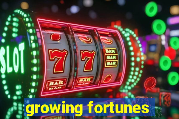 growing fortunes