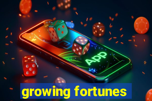 growing fortunes