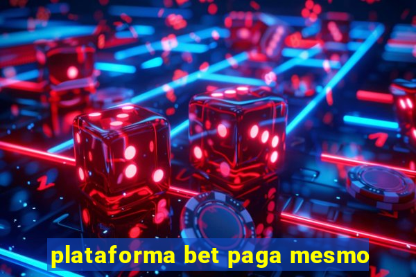 plataforma bet paga mesmo