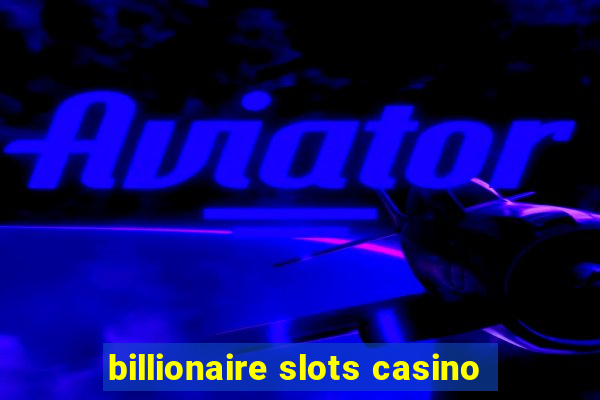 billionaire slots casino