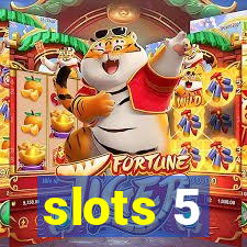 slots 5