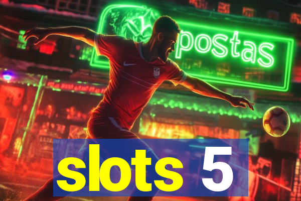 slots 5