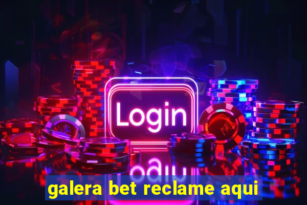 galera bet reclame aqui