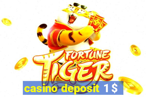 casino deposit 1 $