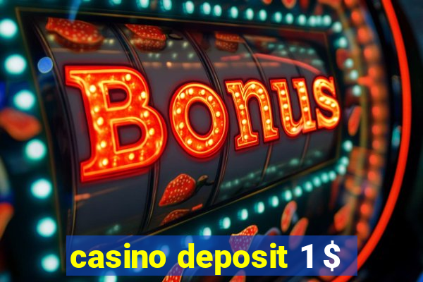 casino deposit 1 $