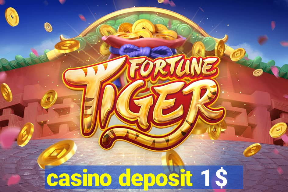 casino deposit 1 $