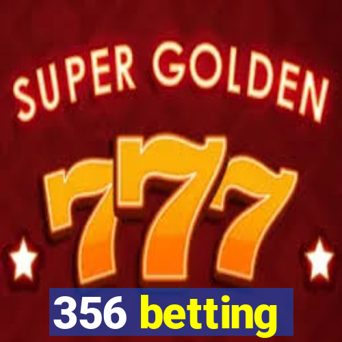 356 betting