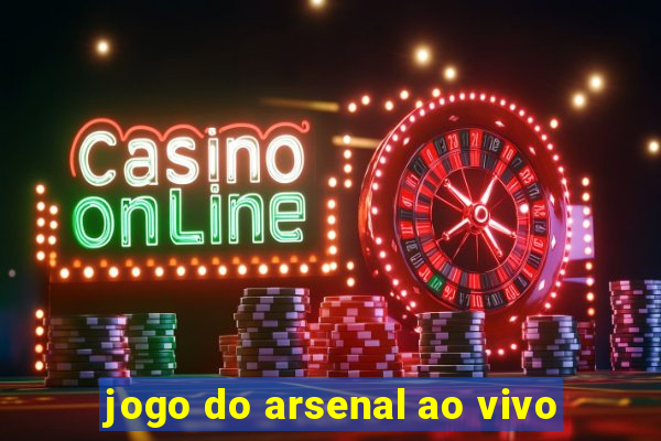 jogo do arsenal ao vivo