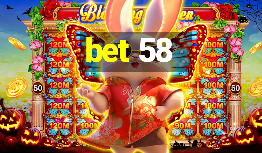 bet 58