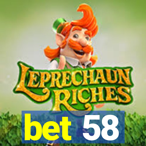 bet 58