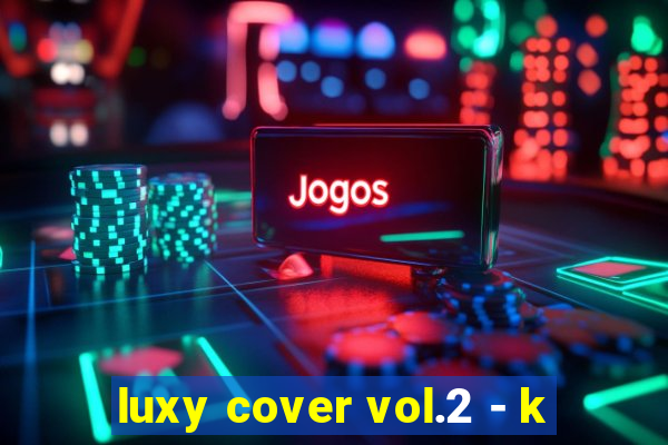 luxy cover vol.2 - k