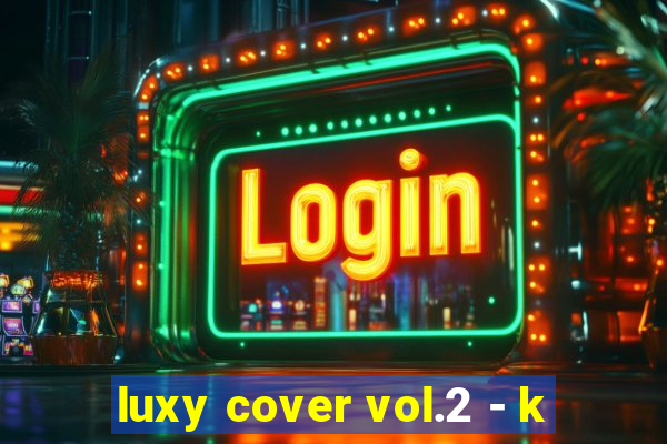 luxy cover vol.2 - k