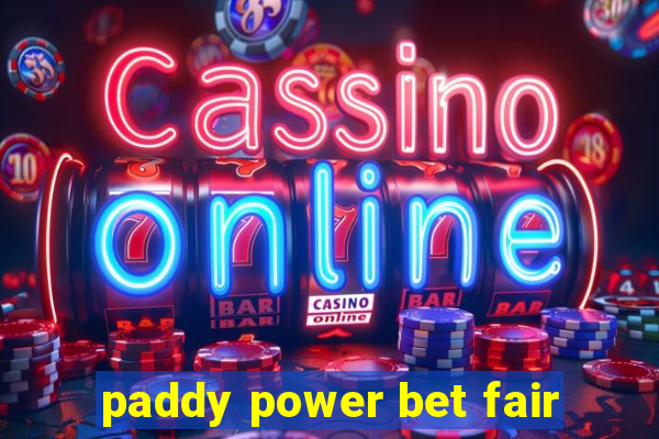 paddy power bet fair