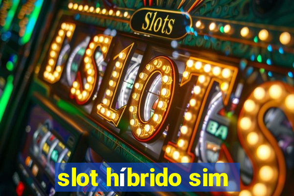 slot híbrido sim