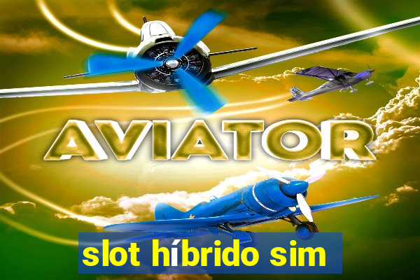 slot híbrido sim