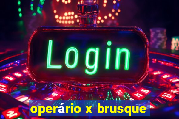 operário x brusque