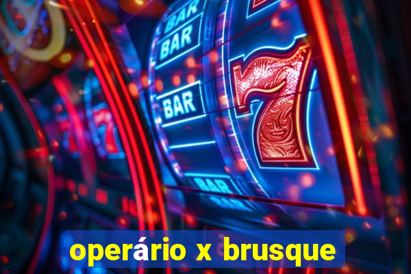 operário x brusque