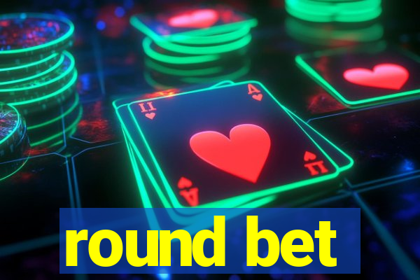 round bet