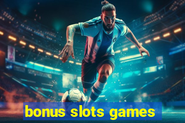 bonus slots games