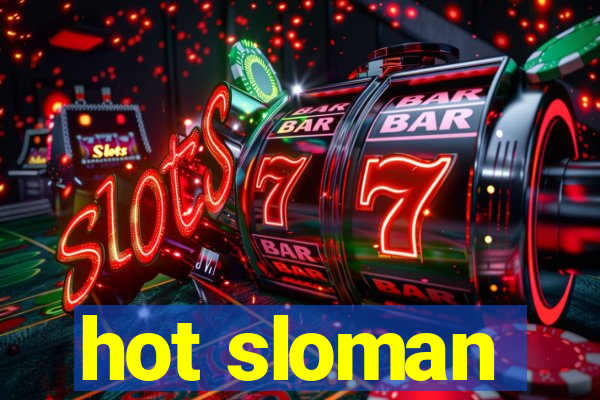 hot sloman