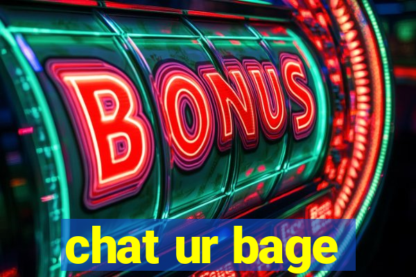 chat ur bage