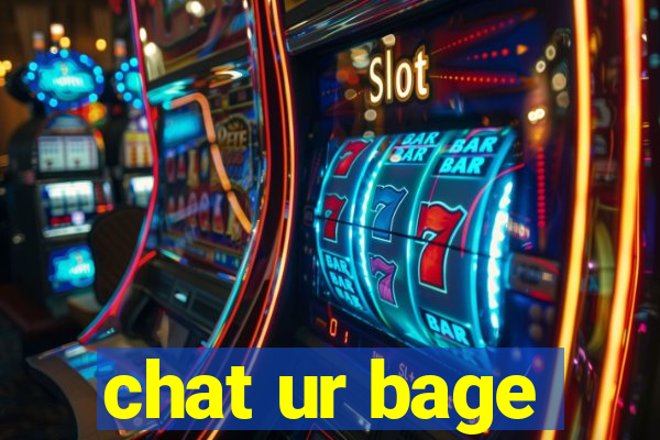 chat ur bage