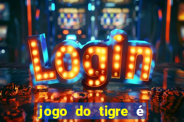 jogo do tigre é legalizado no brasil