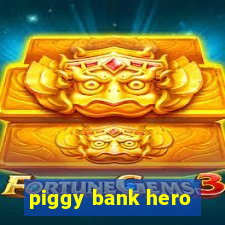 piggy bank hero