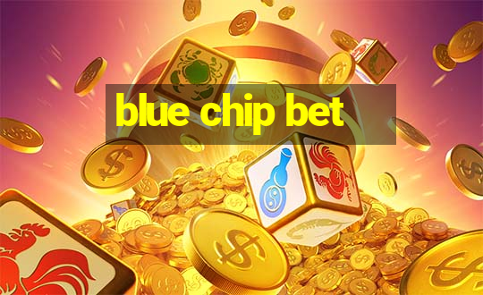 blue chip bet