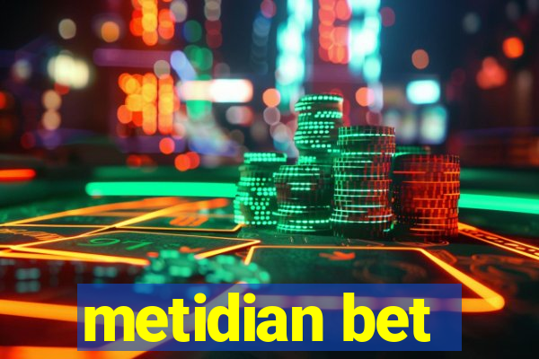 metidian bet