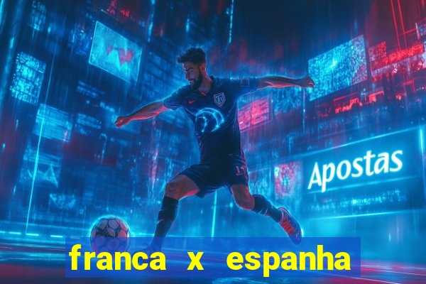 franca x espanha ao vivo