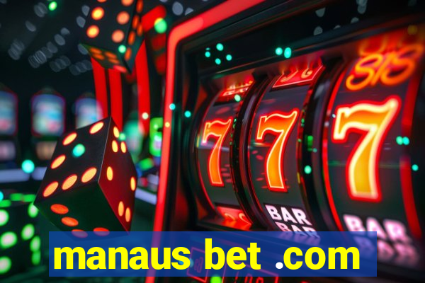 manaus bet .com