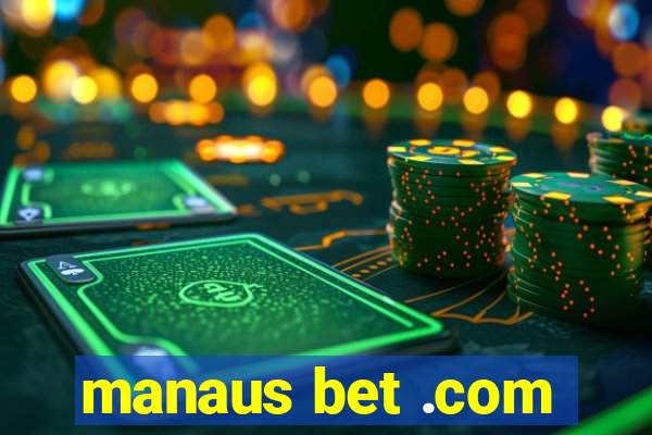 manaus bet .com