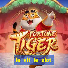 le vlt le slot machine piu evolute