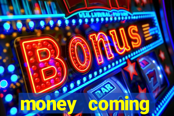 money coming slot-tada jogos