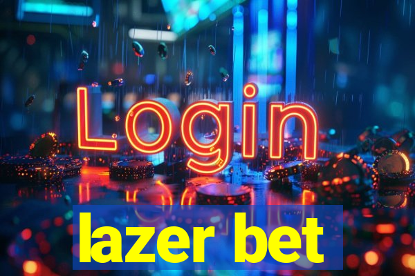 lazer bet