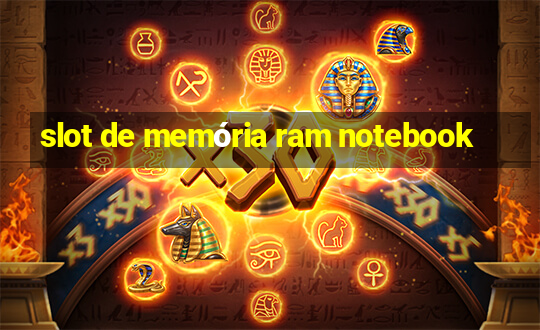 slot de memória ram notebook