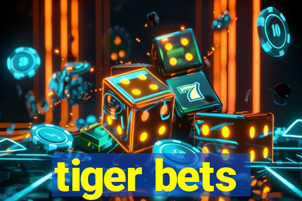 tiger bets