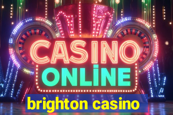 brighton casino