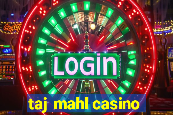 taj mahl casino