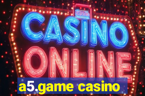 a5.game casino