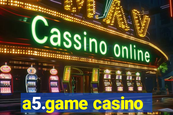 a5.game casino