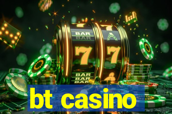 bt casino