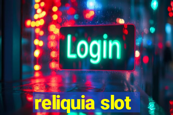 reliquia slot