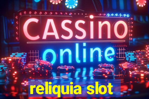 reliquia slot