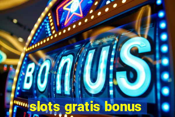 slots gratis bonus